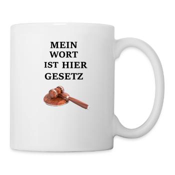 Mein Wort Ist Hier Gesetz - Tasse - Weiß - Rechts