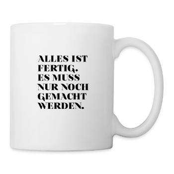 Everything is ready. It just has to be done. - Mug - white - Right