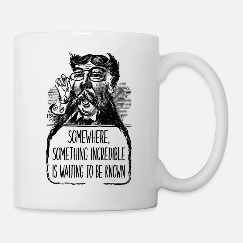 Etwas Unglaubliches wartet darauf, erkannt zu werden - Tasse - Weiß