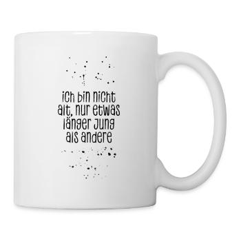 TEXTKUNST Ich bin nicht alt, nur etwas länger jung - Tasse - Weiß - Rechts