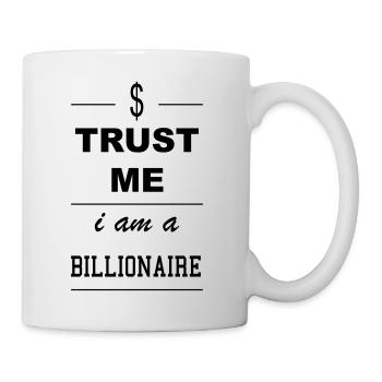 Trust me I'ma Billionaire 1c - Mug - white - Right