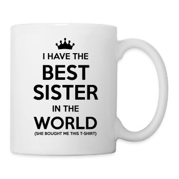 i have the best sister in the world - Tasse - Weiß - Rechts