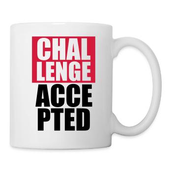 Cool Challenge Accepted Text Design - Tasse - Weiß - Rechts