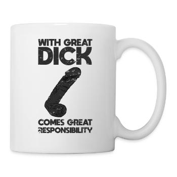 With great dick comes great responsibility - Tasse - Weiß - Rechts