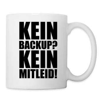 Kein Backup? Kein Mitleid! Programmierer Spruch - Tasse - Weiß - Rechts