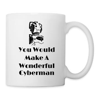 You Would Make A Wonderful Cyberman - Mug blanc - blanc - Droite