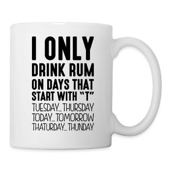 I only drink rum on days that start with T - Mug - white - Right