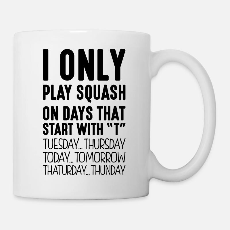 i only play squash on days that end in t - Mug - white