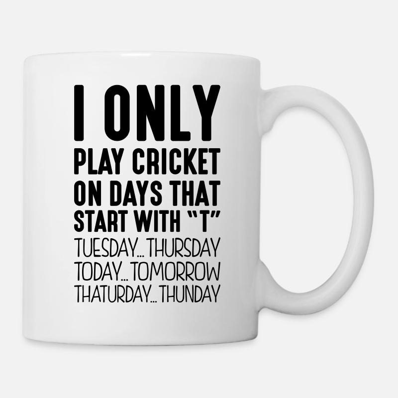 I only play cricket on days that start with T - Mug - white
