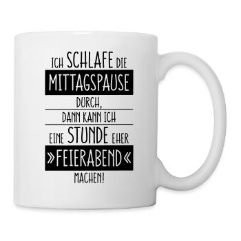 Ich Schlafe Die Mittagspause Durch, … (Büro) - Tasse - Weiß - Rechts