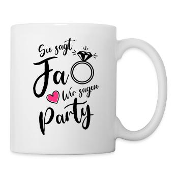 sie sagt ja wir sagen party - Tasse - Weiß - Rechts