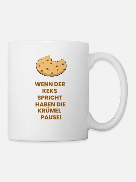 Wenn der Keks spricht haben die Krümel Pause! - Tasse - Weiß