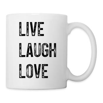 LIVE LAUGH LOVE SPRUCH - Tasse - Weiß - Rechts