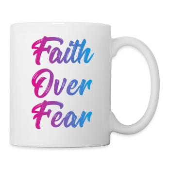Faith over Fear - Tasse - Weiß - Rechts