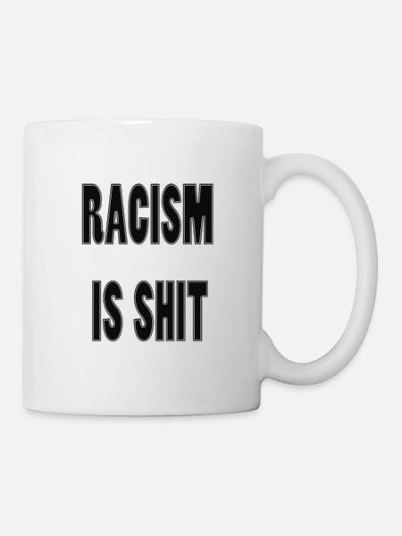 Rassismus ist Scheiße - Tasse - Weiß