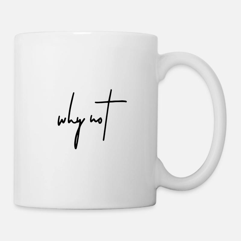 why not - Tasse - Weiß