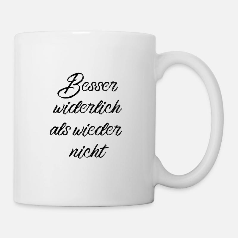 Besser widerlich als wieder nicht - Tasse - Weiß