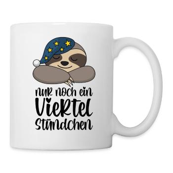 Faultier Nur Noch Ein Viertel Stündchen Geschenk - Tasse - Weiß - Rechts