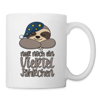 Faultier Schlafmütze Nur Noch Ein Viertel Jährchen - Tasse - Weiß - Rechts