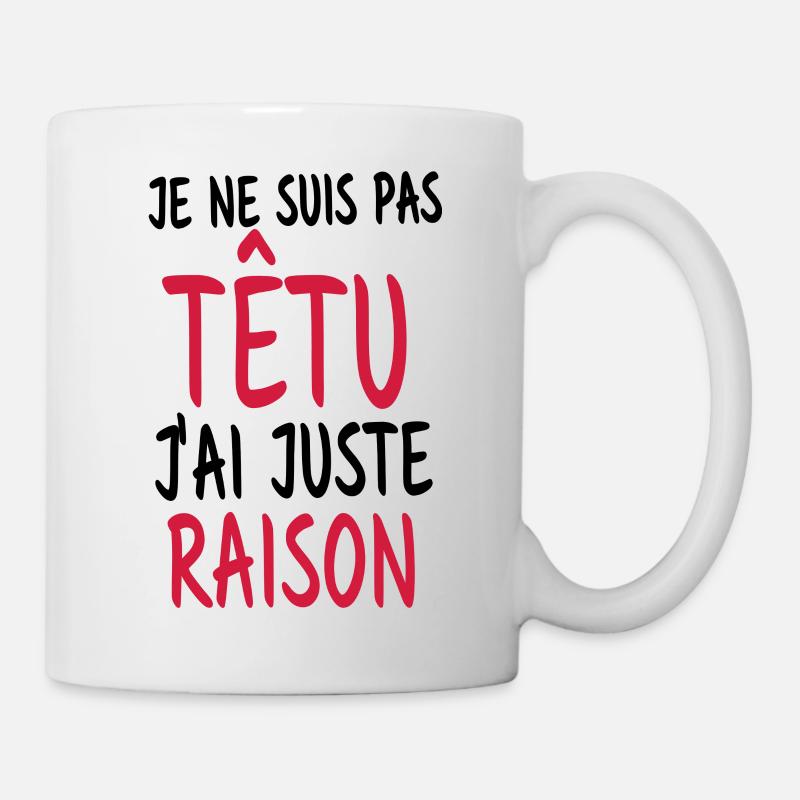 je ne suis pas têtu j'ai juste raison - Mug blanc - blanc