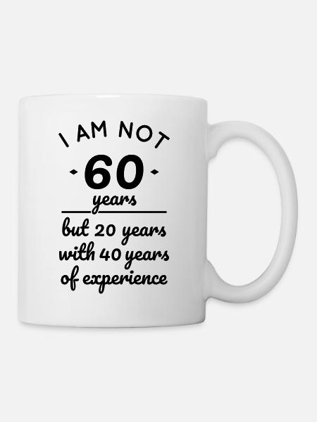 Nicht 60 Jahre, sondern 20 Jahre 40 Jahre Erfahrung - Tasse - Weiß
