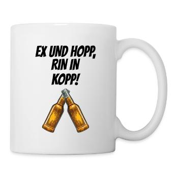 Ex und hopp rin in Kopp! Bier Party Feiern - Tasse - Weiß - Rechts