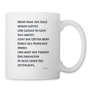 Wenn Ruhe der Seele Wogen glättet Waldorf Steiner - Tasse - Weiß - Rechts