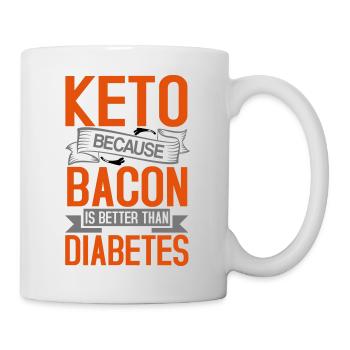Keto because bacon better than diabetes - Tasse - Weiß - Rechts