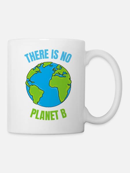 There is no PLanet B Umweltschutz Desing - Tasse - Weiß