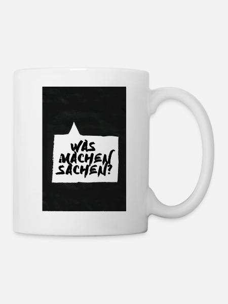 Was machen Sachen Spruch - Tasse - Weiß