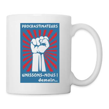 Procrastinateurs unissons-nous ! Demain... - Mug blanc - blanc - Droite