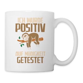 Ich wurde positiv auf Müdigkeit getestet - Tasse - Weiß - Rechts