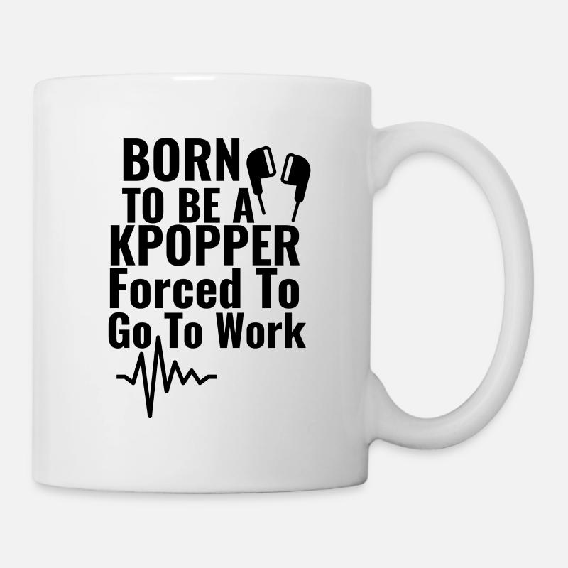 Born To Be A Kpopper Forced To Go To Work - Mug - white