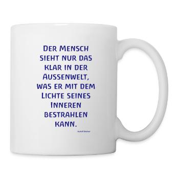 Der Mensch sieht nur das klar... Rudolf Steiner - Tasse - Weiß - Rechts