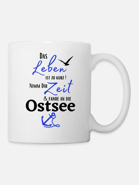 Ostsee - Das Leben ist zu kurz ! Nimm Dir Zeit ... - Tasse - Weiß