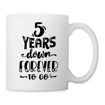 5 years down forever to go - Mug - white - Right