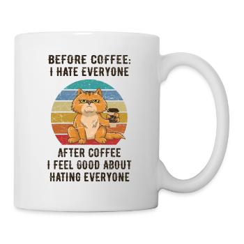 Before Coffee, I hate everyone - Tasse - Weiß - Rechts