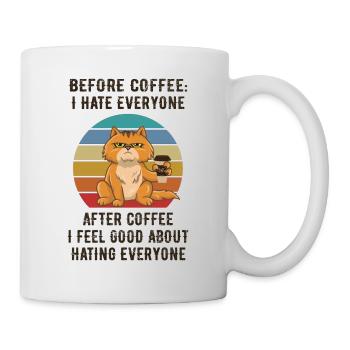 Before Coffee, I hate everyone. - Tasse - Weiß - Rechts