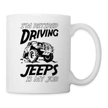I Am Retired Driving Jeeps Is My Job - Mug - white - Right