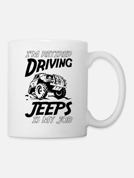 I Am Retired Driving Jeeps Is My Job - Tasse - Weiß