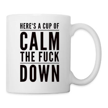 Here's a Cup of Calm The Fuck Down - Mug - white - Right