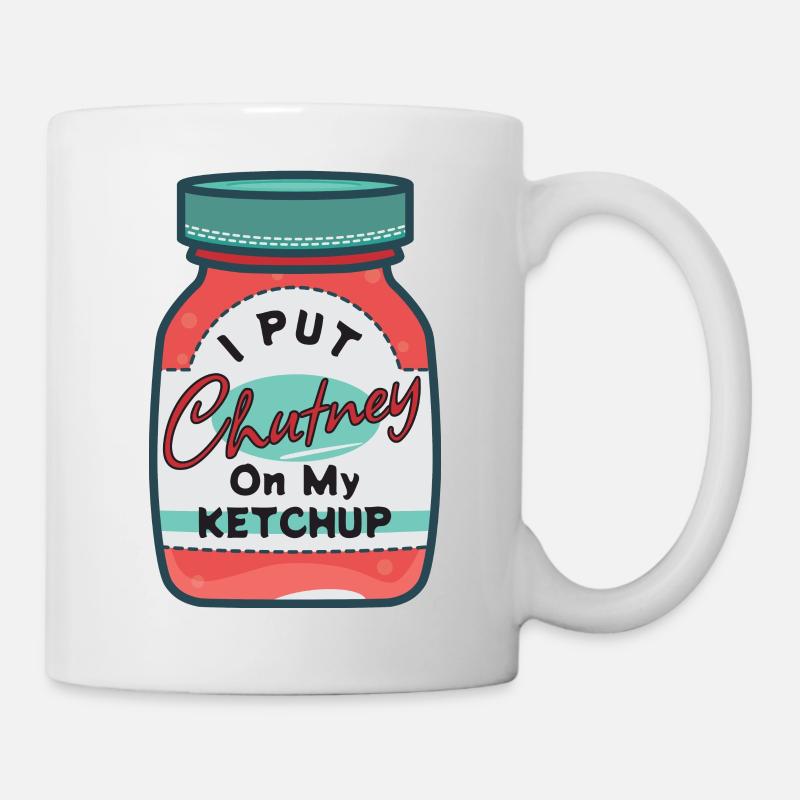 I put chutney on my ketchup. - Mug - white