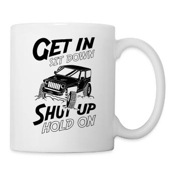 Get In Sit Down Shut Up Hold On Jeeps - Mug - white - Right