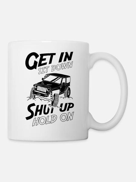 Get In Sit Down Shut Up Hold On Jeeps - Mug - white