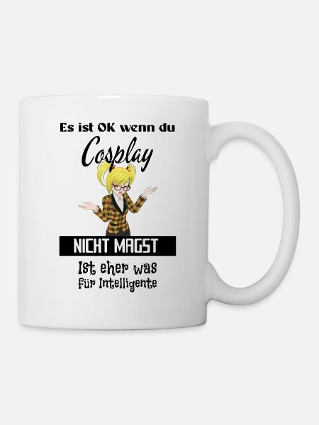 es ist ok wenn du cosplay nicht magst - Tasse - Weiß