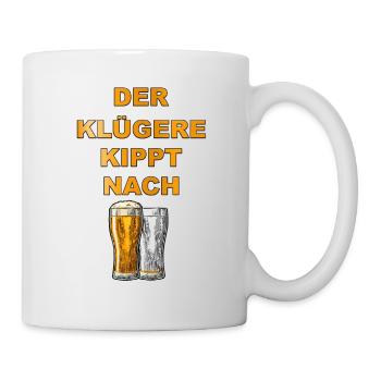 Der klügere kippt nach! Bier Party Feiern - Tasse - Weiß - Rechts
