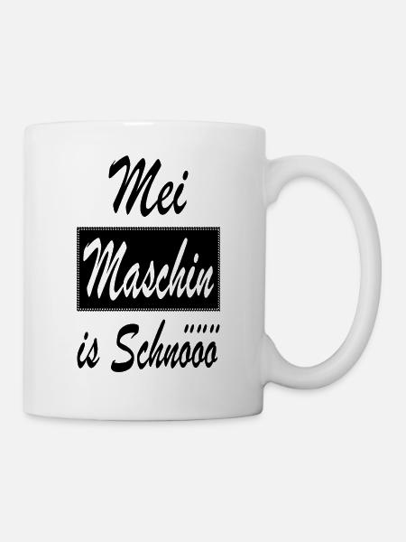 Mei Maschin is Schnööö Dialekt Wien Österreich - Tasse - Weiß
