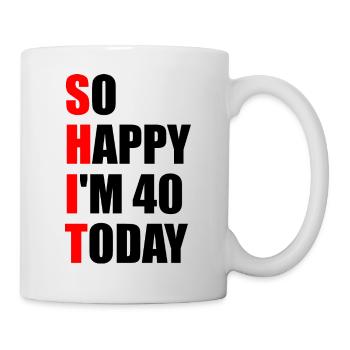So Happy I'm 40 Today - 40th Birthday - Mug - white - Right