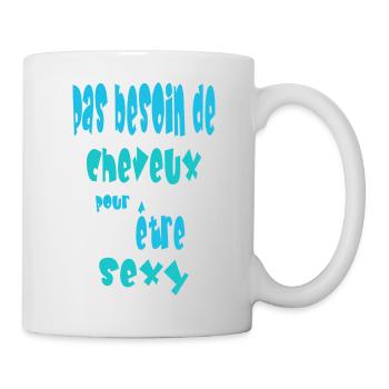 Pas besoin de cheveux pour être sexy - Mug blanc - blanc - Droite