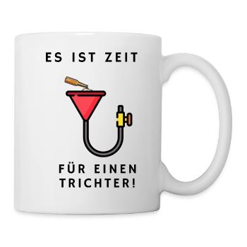 Alkohol Es ist Zeit für einen Trichter! Saufurlaub - Tasse - Weiß - Rechts